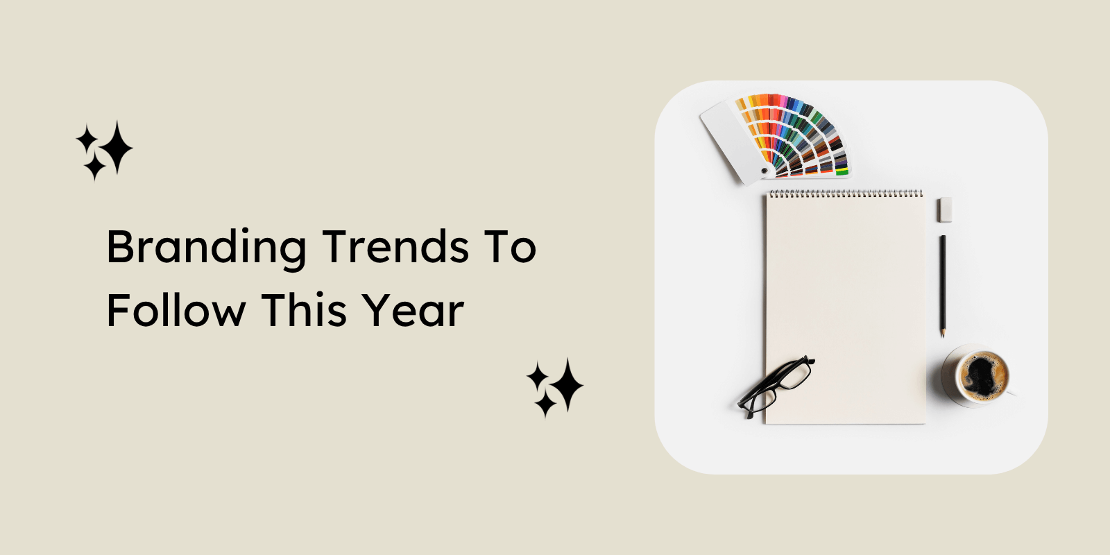 8 Branding Trends We're Going to See in 2026